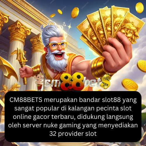 CM88BETS: Situs Bandar Slot88 & Nuke Gaming Slot Online Gacor Terbaru